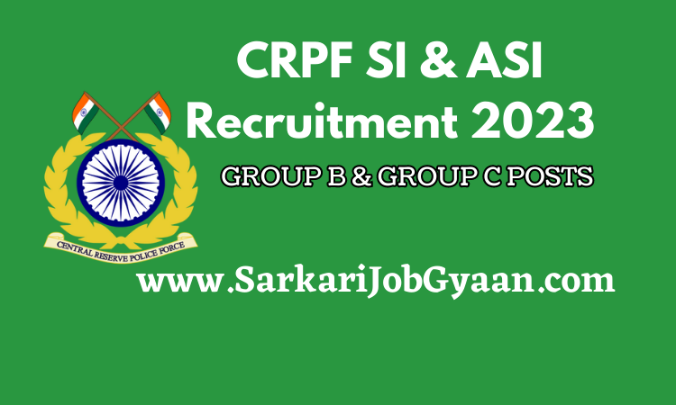 CRPF SI Group B & ASI Group C Recruitment 2023